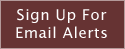 Sign Up For Email Alerts